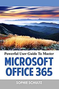 Powerful User Guide To Master Microsoft Office 365