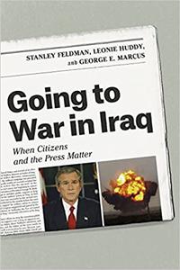 Going to War in Iraq When Citizens and the Press Matter