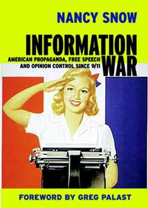 Information War American Propaganda, Free Speech, and Opinion Control Since 911