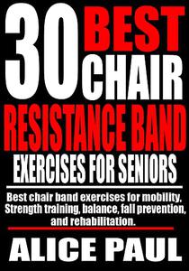 30 BEST CHAIR RESISTANCE BAND EXERCISES FOR SENIORS