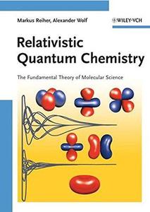 Relativistic Quantum Chemistry The Fundamental Theory of Molecular Science