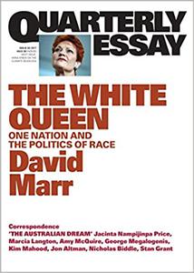Quarterly Essay 65 The White Queen One Nation and the Politics of Race  Ed 65
