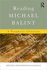 Reading Michael Balint A Pragmatic Clinician