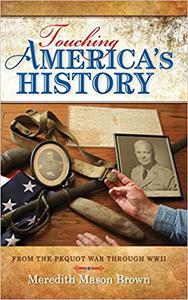 Touching America's History From the Pequot War through WWII