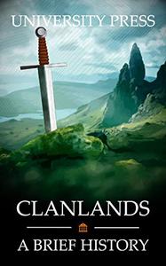 Clanlands A Brief History of Scotland