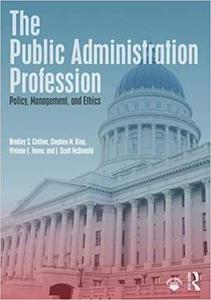 The Public Administration Profession Policy, Management, and Ethics