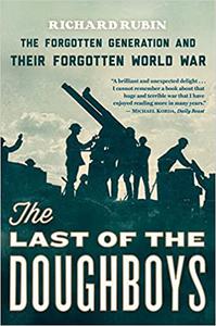 The Last of the Doughboys The Forgotten Generation and Their Forgotten World War 