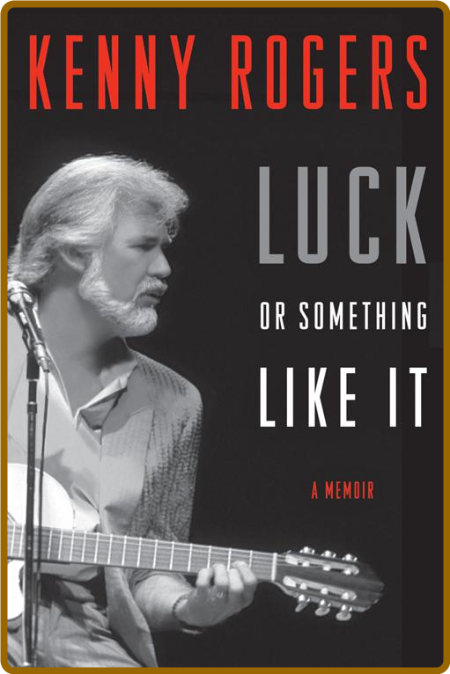 Luck or Something Like It by Kenny Rogers  34f7fcdddba93d3fbd4e7d5690cbc629