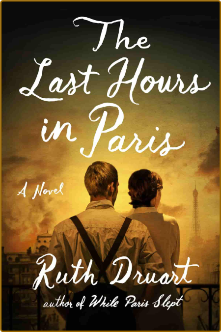 The Last Hours in Paris by Ruth Druart  940302090aa545a2c4a6efce30bb992f