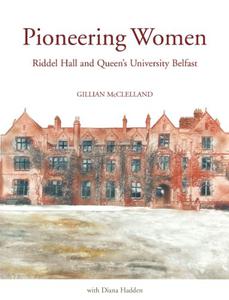 Pioneering Women Riddel Hall and Queen's University Belfast