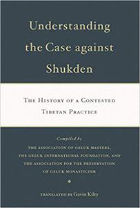 Understanding the Case Against Shukden The History of a Contested Tibetan Practice