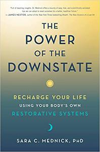 The Power of the Downstate Recharge Your Life Using Your Body’s Own Restorative Systems