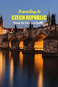 Traveling to Czech Republic Planning Your Trip to Czech Republic Travel Guide Book