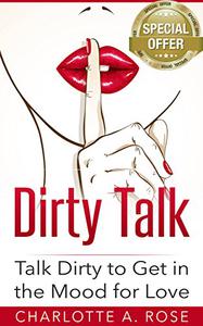 Dirty Talk Talk Dirty to Get in the Mood for Love