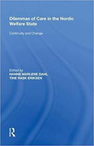 Dilemmas of Care in the Nordic Welfare State Continuity and Change
