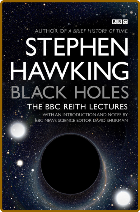 Black Holes (BBC Reith Lectures)