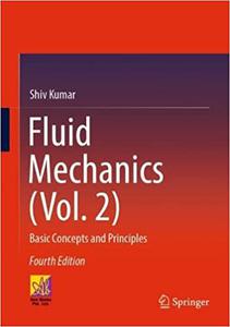 Fluid Mechanics (Vol. 2) Basic Concepts and Principles, 4th Edition