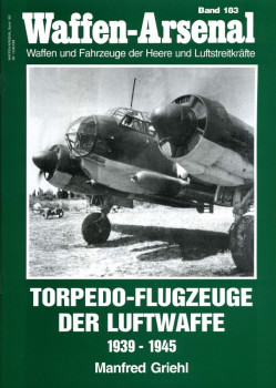 Torpedo-Flugzeuge der Luftwaffe 1939-1945 (Waffen-Arsenal 183)
