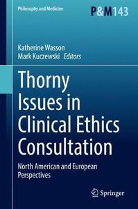 Thorny Issues in Clinical Ethics Consultation North American and European Perspectives