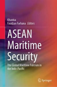 ASEAN Maritime Security The Global Maritime Fulcrum in the Indo-Pacific