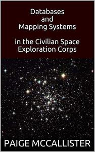 Databases and Mapping Systems in the Civilian Space Exploration Corps