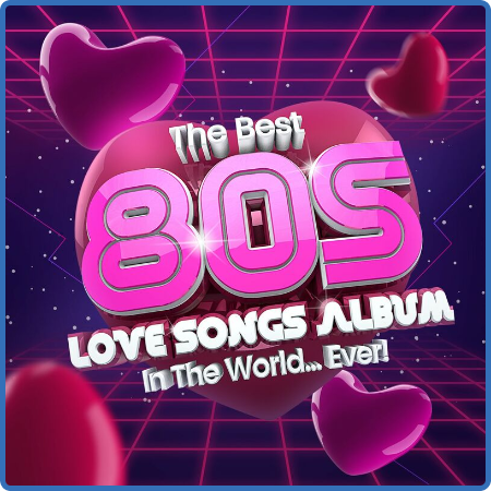 Various Artists - The Best 80s Love Songs Album In The World   Ever! (2022)