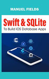 Swift & Sqlite To Build Ios Database Apps