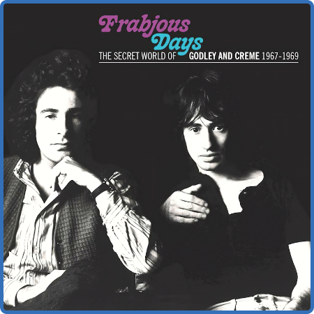 Godley & Creme - Frabjous Days - The Secret World Of Godley & Creme 1967-1969