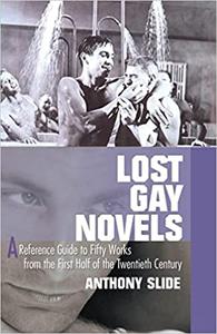 Lost Gay Novels A Reference Guide to Fifty Works from the First Half of the Twentieth Century