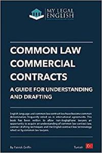 Common Law Commercial Contracts, A Guide for Understanding and Drafting