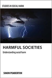 Harmful Societies Understanding Social Harm