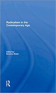 Radicalism In The Contemporary Age, Volume 1 Sources Of Contemporary Radicalism