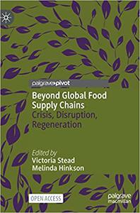 Beyond Global Food Supply Chains Crisis, Disruption, Regeneration