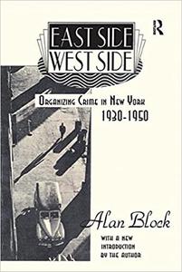 East Side-West Side Organizing Crime in New York, 1930-50