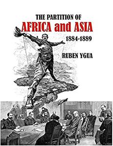 THE PARTITION OF AFRICA AND ASIA 1884-1889