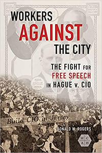 Workers against the City The Fight for Free Speech in Hague v. CIO