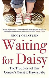Waiting for Daisy The True Story of One Couple's Quest to Have a Baby