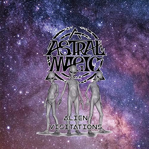 Astral Magic - Alien Visitations (2022)