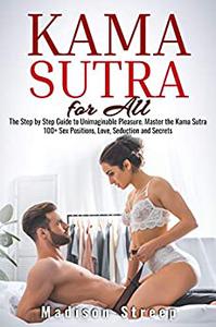 Kama Sutra The Step by Step Guide to Unimaginable Pleasure