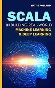Scala In Building Real-world Machine Learning & Deep Learning