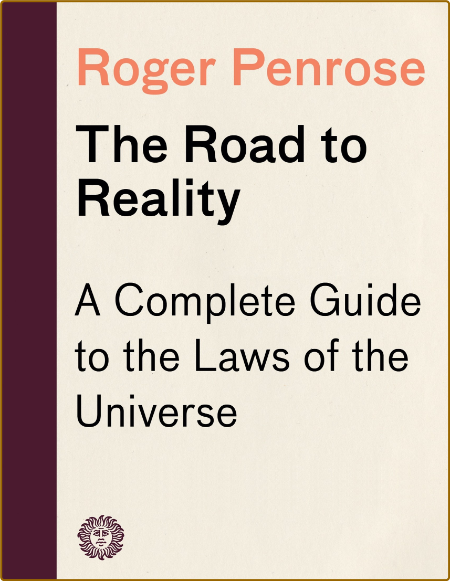 Penrose R  The Road to Reality  A Complete Guide   2007