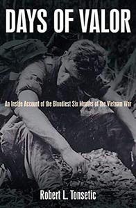 Days of Valor An Inside Account of the Bloodiest Six Months of the Vietnam War