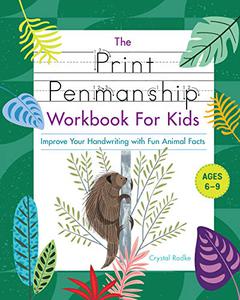 The Print Penmanship Workbook for Kids Improve Your Handwriting with Fun Animal Facts