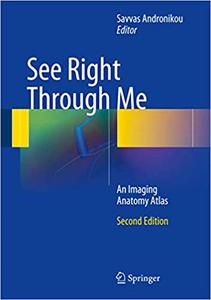 See Right Through Me An Imaging Anatomy Atlas Ed 2