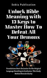Unlock Bible Meaning with 13 Keys to Master How To Defeat All Your Demons