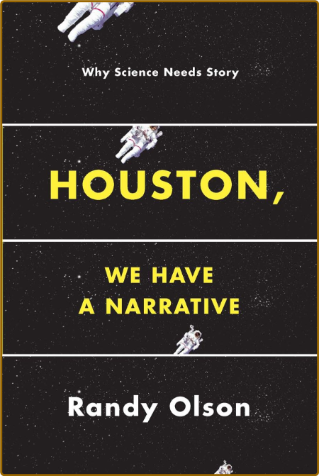 Houston, We Have a Narrative  Why Science Needs Story by Randy Olson PDF Bb3b6aab21b4dd96a28d18294c90f2b7