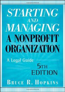 Starting and Managing a Nonprofit Organization A Legal Guide, Fifth Edition