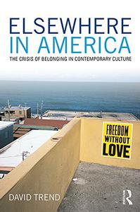 Elsewhere in America The Crisis of Belonging in Contemporary Culture