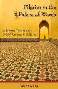Pilgrim in the Palace of Words A Journey Through the 6,000 Languages of Earth