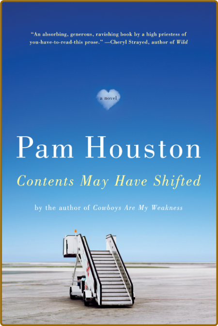 Contents May Have Shifted  A Novel by Pam Houston  C3a812c2b23f5f1cc9af47d0cb2466c0